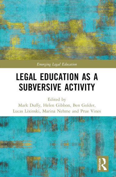 Helen Gibbon, Ben Golder, Lucas Lixinski, Marina Nehme, Prue Vines - Critical Legal Education as a Subversive Activity, Häftad