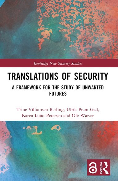 Trine Villumsen Berling, Ulrik Pram Gad, Karen Lund Petersen, Ole Wæver - Translations of Security, Häftad