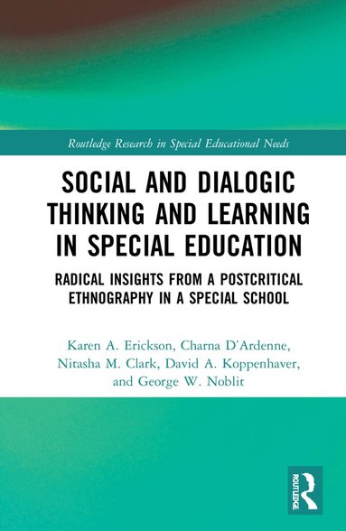 Karen A. Erickson, Charna D’Ardenne, Nitasha M. Clark, David A. Koppenhaver, George W. Noblit - Social and Dialogic Thinking and Learning in Special Education, Inbunden