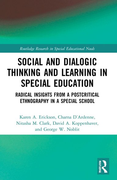 Karen A. Erickson, Charna D’Ardenne, Nitasha M. Clark, David A. Koppenhaver, George W. Noblit - Social and Dialogic Thinking and Learning in Special Education, Häftad