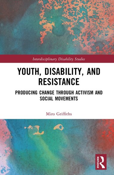 Miro Griffiths - Youth, Disability, and Resistance, Inbunden