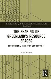 bokomslag The Shaping of Greenlands Resource Spaces