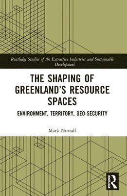 bokomslag The Shaping of Greenlands Resource Spaces