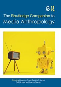 bokomslag The Routledge Companion to Media Anthropology