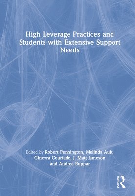 Robert Pennington, Melinda Ault, Ginevra Courtade, J. Matt Jameson, Andrea Ruppar - High Leverage Practices and Students with Extensive Support Needs, Inbunden