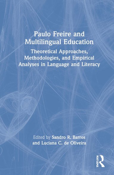 Sandro R. Barros, Luciana C. de Oliveira - Paulo Freire and Multilingual Education, Inbunden