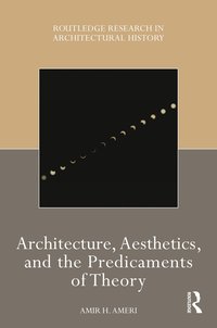 bokomslag Architecture, Aesthetics, and the Predicaments of Theory