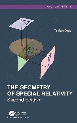 Tevian Dray - Geometry of Special Relativity, Inbunden