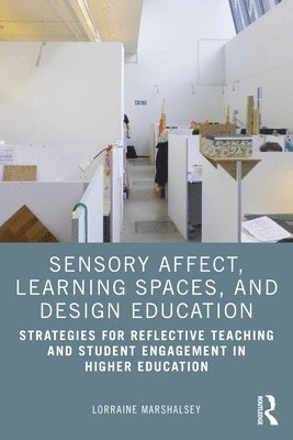 Lorraine Marshalsey - Sensory Affect, Learning Spaces, and Design Education, Häftad