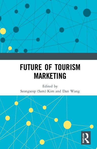 Seongseop (Sam) Kim, Dan Wang - Future of Tourism Marketing, Inbunden
