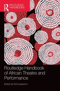 bokomslag Routledge Handbook of African Theatre and Performance