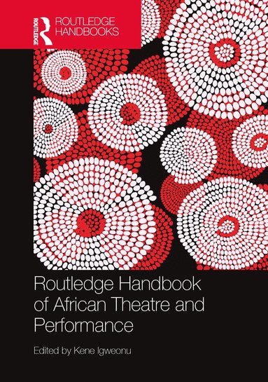 bokomslag Routledge Handbook of African Theatre and Performance