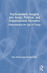 bokomslag Psychoanalytic Insights into Social, Political, and Organizational Dynamics