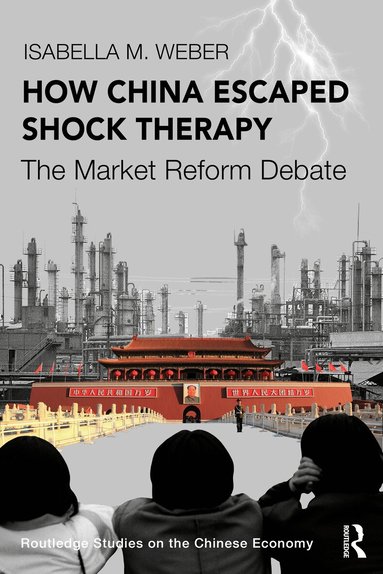 Isabella M. Weber - How China Escaped Shock Therapy, Häftad