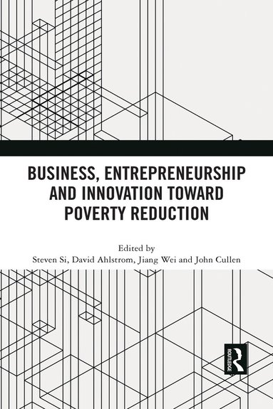 Steven Si, David Ahlstrom, Wei Jiang, John Cullen - Business, Entrepreneurship and Innovation Toward Poverty Reduction, Inbunden