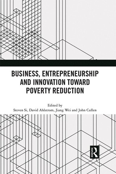 Steven Si, David Ahlstrom, Wei Jiang, John Cullen - Business, Entrepreneurship and Innovation Toward Poverty Reduction, Häftad