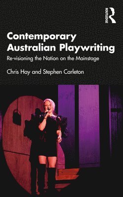 Chris Hay, Stephen Carleton, Australia) Hay, Chris (Flinders University, Australia) Carleton, Stephen (University of Queensland - Contemporary Australian Playwriting, Häftad