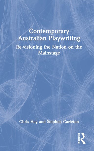 Chris Hay, Stephen Carleton - Contemporary Australian Playwriting, Inbunden