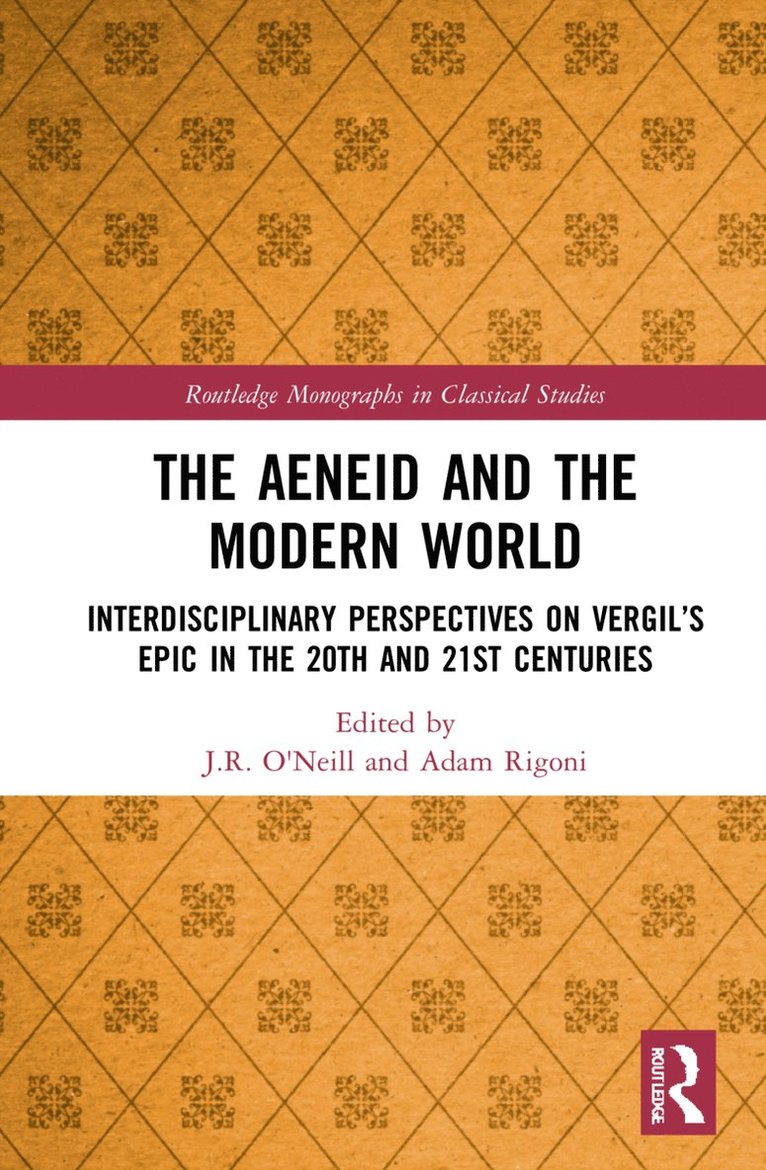 J.R. O'Neill, Adam Rigoni, USA) O'Neill, J.R. (Arizona State University, Arizona, USA) Rigoni, Adam (Arizona State University, Arizona, J. R. O'Neill - Aeneid and the Modern World, Inbunden