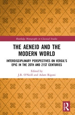 J.R. O'Neill, Adam Rigoni, USA) O'Neill, J.R. (Arizona State University, Arizona, USA) Rigoni, Adam (Arizona State University, Arizona, J. R. O'Neill - Aeneid and the Modern World, Häftad