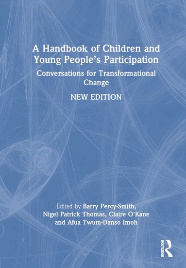 Barry Percy-Smith, Nigel Patrick Thomas, Claire O'Kane, Afua Twum-Danso Imoh - Handbook of Children and Young People’s Participation, Inbunden