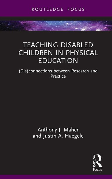 Anthony J. Maher, Justin A. Haegele - Teaching Disabled Children in Physical Education, Inbunden