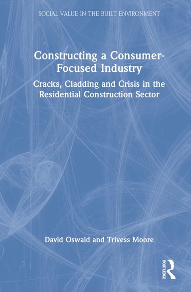 David Oswald, Trivess Moore - Constructing a Consumer-Focused Industry, Inbunden
