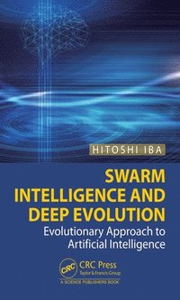 bokomslag Swarm Intelligence and Deep Evolution