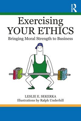 Leslie E. Sekerka - Exercising Your Ethics, Häftad