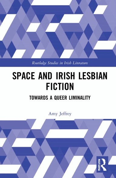 Amy Jeffrey - Space and Irish Lesbian Fiction, Inbunden