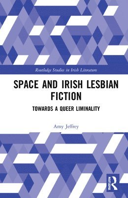 Amy Jeffrey - Space and Irish Lesbian Fiction, Inbunden
