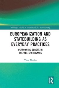 bokomslag Europeanization and Statebuilding as Everyday Practices