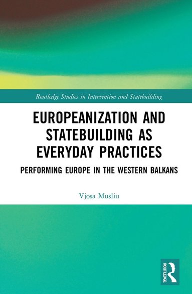 bokomslag Europeanization and Statebuilding as Everyday Practices