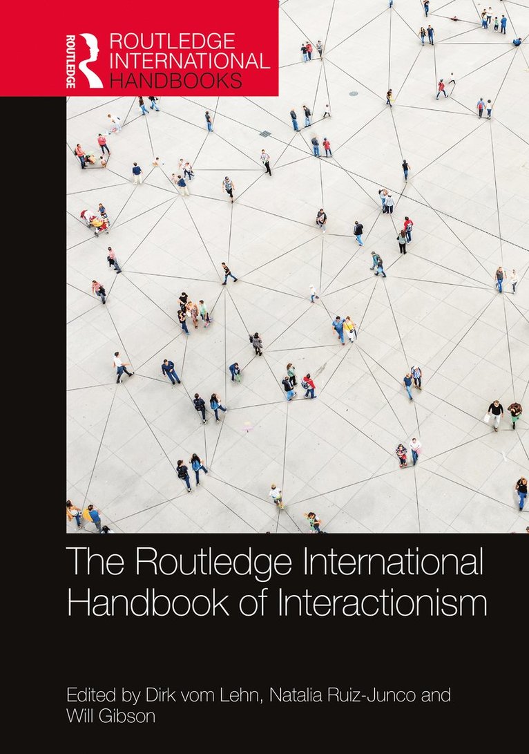 Dirk vom Lehn, Natalia Ruiz-Junco, Will Gibson, UK) vom Lehn, Dirk (King's College London, USA) Ruiz-Junco, Natalia (Auburn University, UK) Gibson, Will (University College London, Dirk Vom Lehn - Routledge International Handbook of Interactionism, Häftad