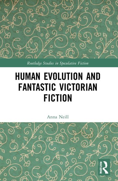 Anna Neill - Human Evolution and Fantastic Victorian Fiction, Häftad