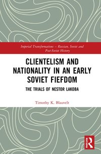 bokomslag Clientelism and Nationality in an Early Soviet Fiefdom