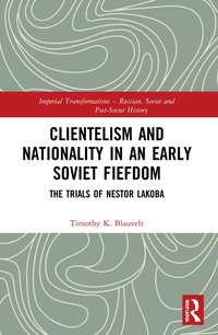 bokomslag Clientelism and Nationality in an Early Soviet Fiefdom