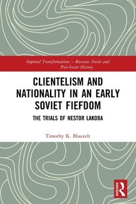 Clientelism and Nationality in an Early Soviet Fiefdom 1