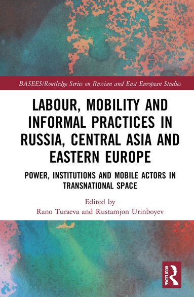 Rano Turaeva, Rustamjon Urinboyev - Labour, Mobility and Informal Practices in Russia, Central Asia and Eastern Europe, Häftad