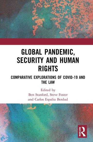 Ben Stanford, Steve Foster, Carlos Espaliu Berdud - Global Pandemic, Security and Human Rights, Inbunden