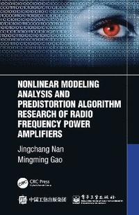 bokomslag Nonlinear Modeling Analysis and Predistortion Algorithm Research of Radio Frequency Power Amplifiers