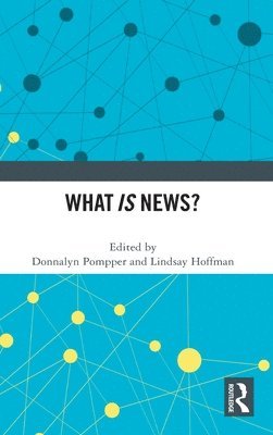 Donnalyn Pompper, Lindsay Hoffman, USA) Pompper, Donnalyn (University of Oregon - What IS News?, Inbunden