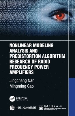 Jingchang Nan, Mingming Gao - Nonlinear Modeling Analysis and Predistortion Algorithm Research of Radio Frequency Power Amplifiers, Häftad