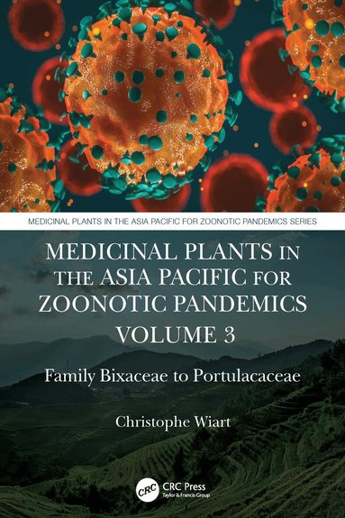 Christophe Wiart - Medicinal Plants in the Asia Pacific for Zoonotic Pandemics, Volume 3, Häftad
