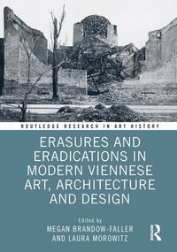 bokomslag Erasures and Eradications in Modern Viennese Art, Architecture and Design