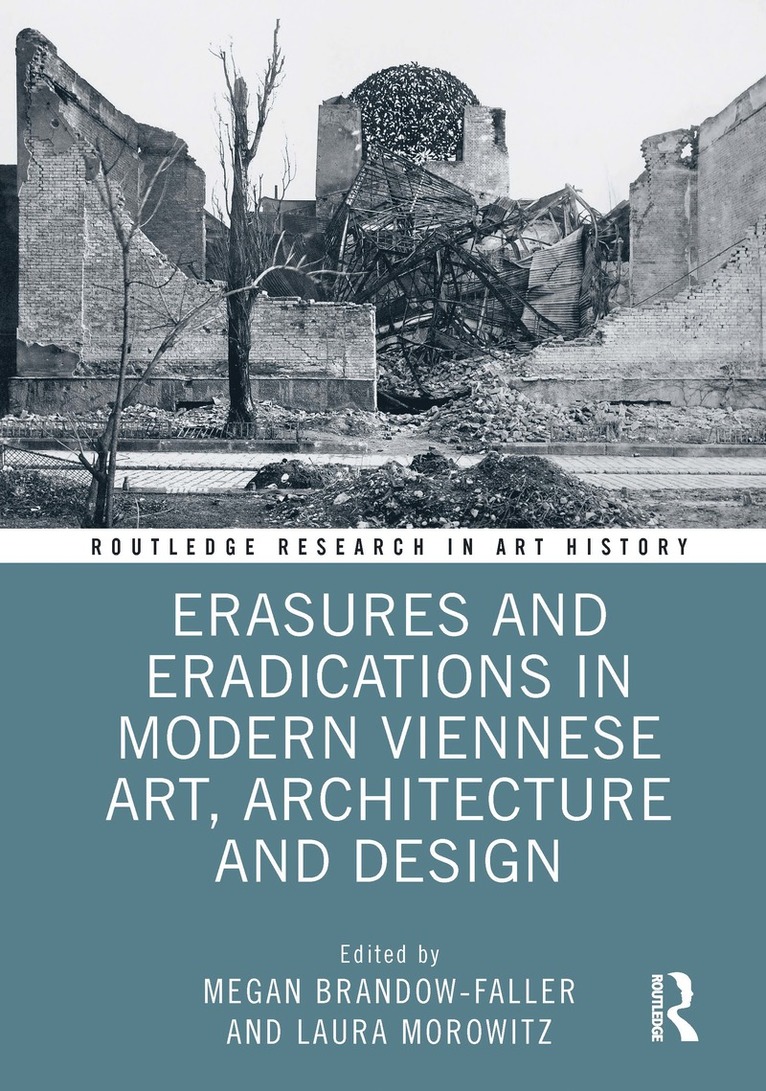 Megan Brandow-Faller, Laura Morowitz - Erasures and Eradications in Modern Viennese Art, Architecture and Design, Inbunden