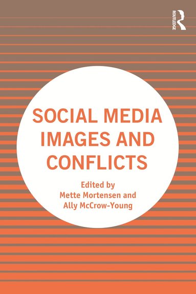 Mette Mortensen, Ally McCrow-Young - Social Media Images and Conflicts, Häftad
