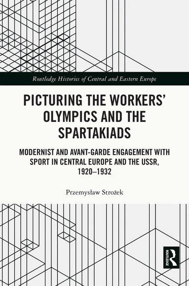 Przemysław Strożek - Picturing the Workers' Olympics and the Spartakiads, Inbunden