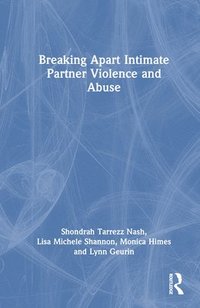 bokomslag Breaking Apart Intimate Partner Violence and Abuse