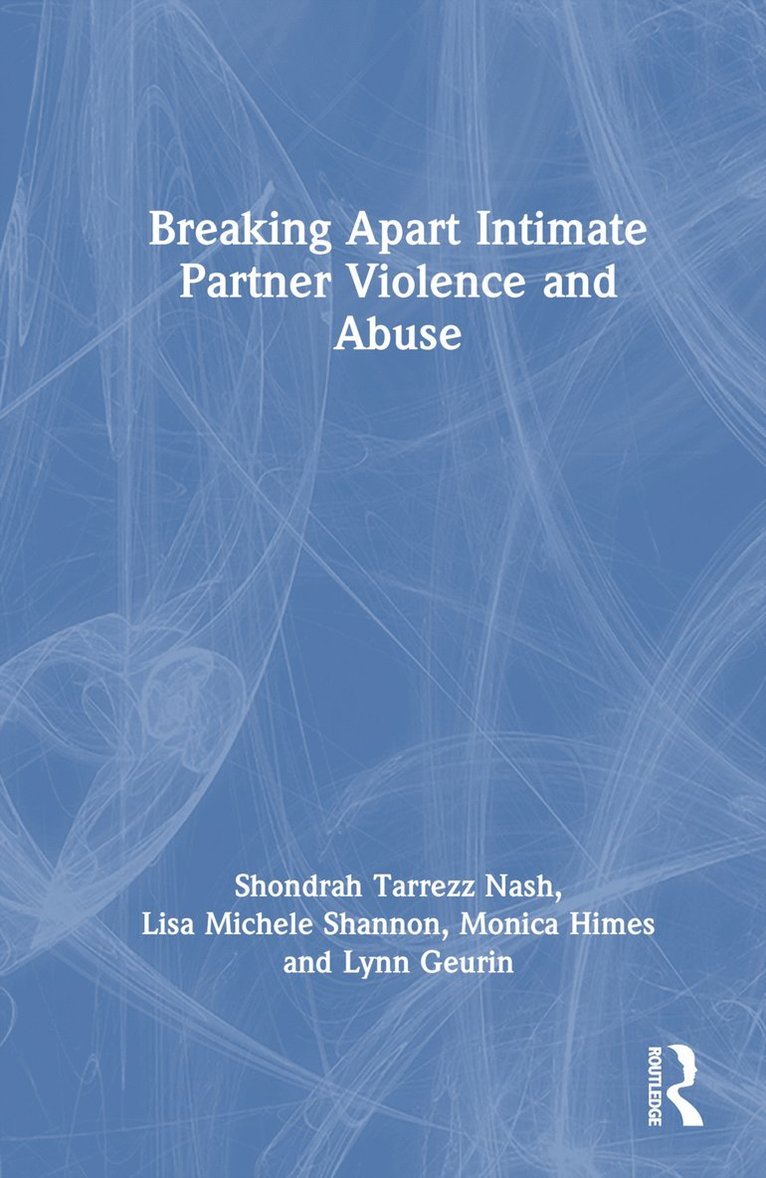 Breaking Apart Intimate Partner Violence and Abuse 1